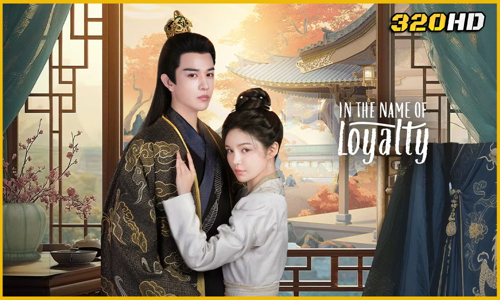 ดูซีรี่ย์จีน In The Name of Loyalty ภูษาแห่งราชัน